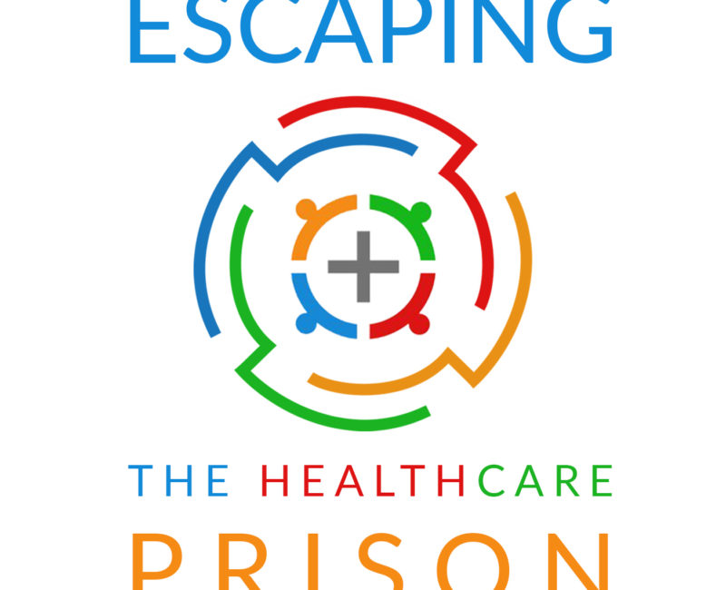 Escaping the Healthcare Prison Cover