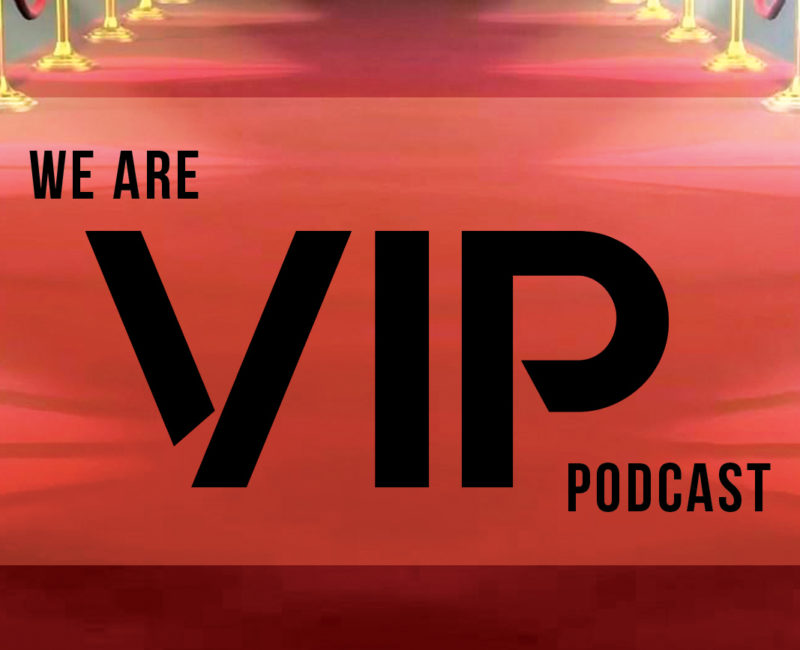 We Are VIP Podcast Cover